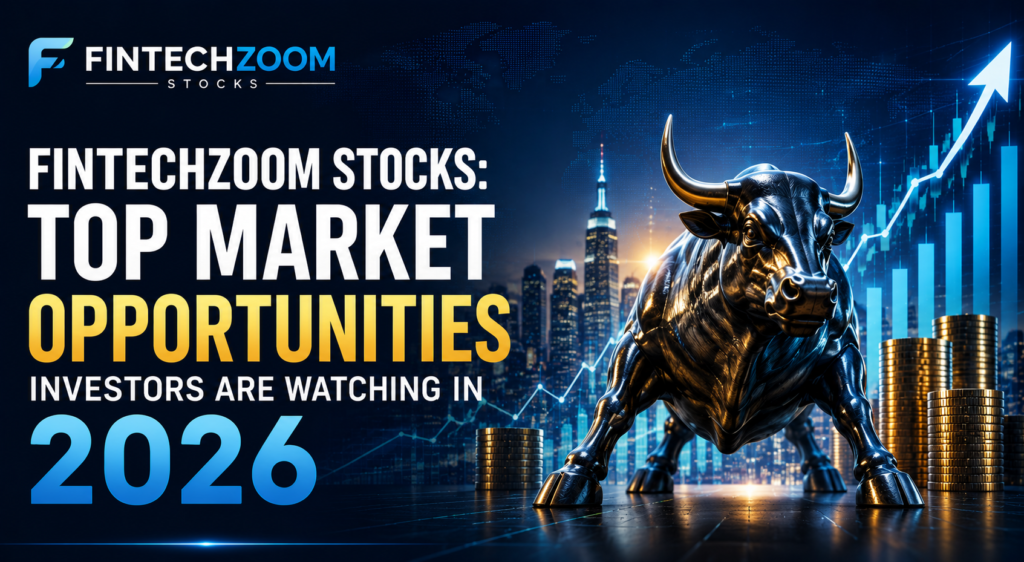 FintechZoom.io Stocks Top Market Opportunities Investors Are Watching in 2026